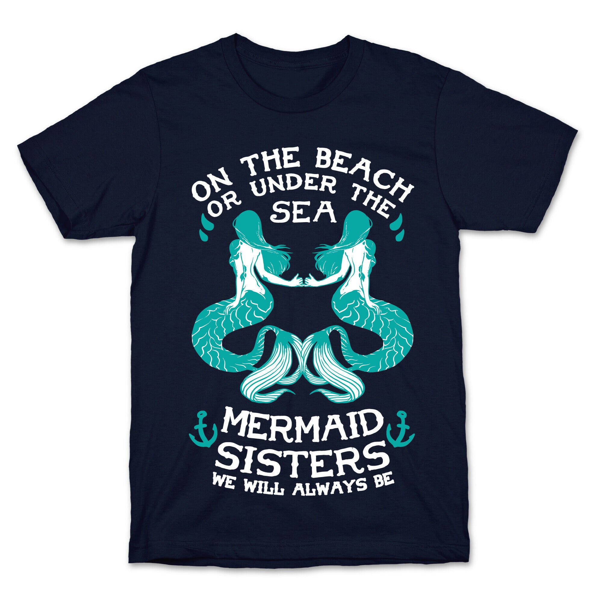 Mermaid Sisters We Will Always Be T-Shirt